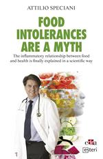 Food intolerances are a myth. The inflammatory relationship between food and health is finally explained in a scientific way