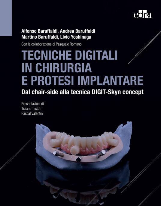 Tecniche digitali in chirurgia e protesi implantare. Dal chair-side alla tecnica Digit-Skyn concept - Alfonso Baruffaldi,Andrea Baruffaldi,Martino Baruffaldi,Livio Yoshinaga - ebook