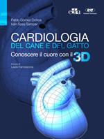 Cardiologia del cane e del gatto. Conoscere il cuore con il 3D