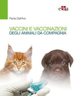Vaccini e vaccinazioni degli animali da compagnia. Le risposte ai se e ai ma di tutti i giorni