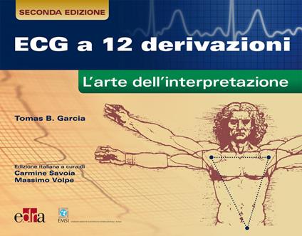 ECG a 12 derivazioni. L'arte della interpretazione - Tomas B. Garcia,Carmine Savoia,Massimo Volpe - ebook
