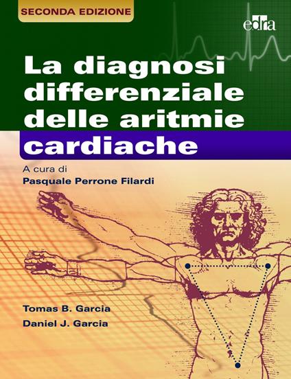 La diagnosi differenziale delle aritmie cardiache - Thomas B. Garcia,Daniel J. Garcia - copertina