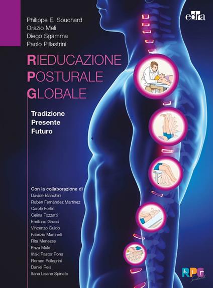 La rieducazione posturale globale. Tradizione, presente, futuro - Philippe E. Souchard,Orazio Renato Meli,Diego Sgamma - copertina