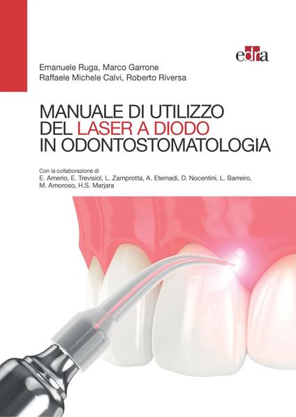 Manuale di utilizzo del laser a diodo in odontostomatologia - Raffaele Michele Calvi,Marco Garrone,Roberto Riversa,Emanuele Ruga - ebook