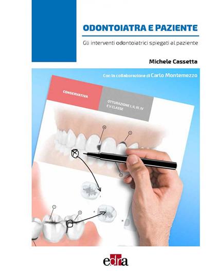 Odontoiatra e paziente. Gli interventi odontoiatrici spiegati al paziente - Michele Cassetta,Carlo Montemezzo - copertina