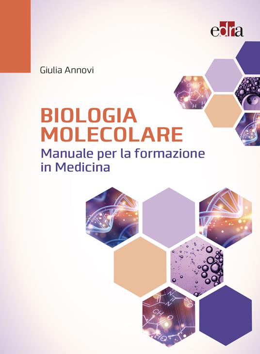 Biologia molecolare. Manuale per la formazione in medicina - Giulia Annovi - copertina