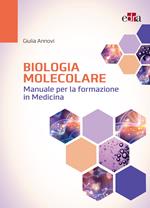Biologia molecolare. Manuale per la formazione in medicina