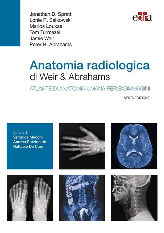 Anatomia radiologica di Weir & Abrahams. Atlante di anatomia umana per bioimmagini - Jonathan D. Spratt,Lonie R. Salkowski,Marios Loukas - copertina