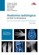 Anatomia radiologica di Weir & Abrahams. Atlante di anatomia umana per bioimmagini