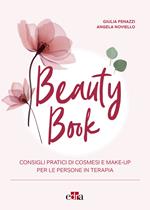 Beauty book. Consigli pratici di cosmesi e make-up per le persone in terapia