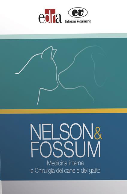 Nelson&Fossum. Medicina interna e Chirurgia del cane e del gatto - Theresa Welch Fossum,Richard W. Nelson - copertina