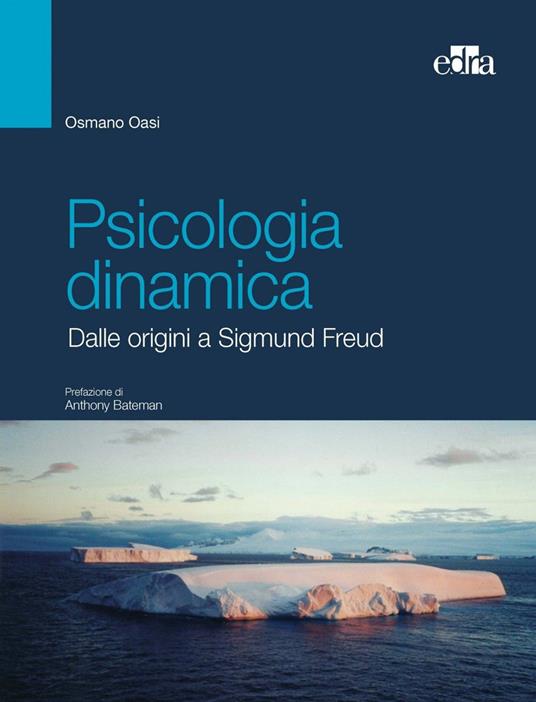 Psicologia dinamica. Dalle origini a Sigmund Freud - Osmano Oasi - copertina