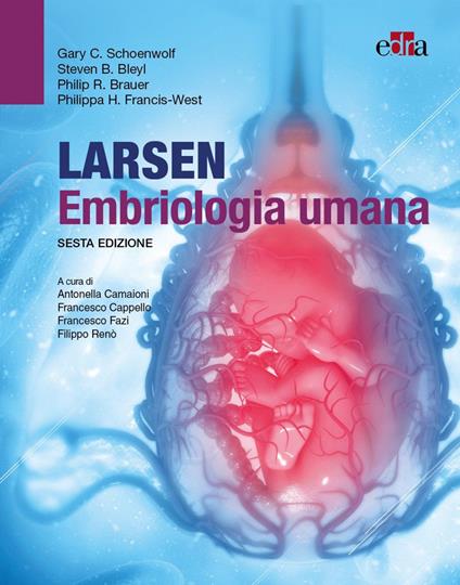 Larsen embriologia umana - Gary C Schoenwolf,Steven B. Bleyl,Philip R. Brauer - copertina