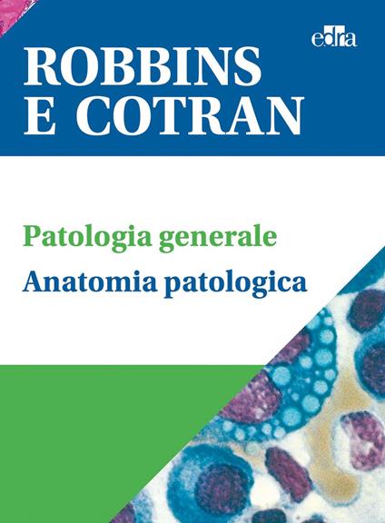 Robbins e Cotran. Le basi patologiche delle malattie-Test di autovalutazione -Klatt-Atlante di anatomia patologica - Vinay Kumar,Abul K. Abbas,Jon C. Aster - copertina