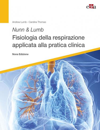 Nunn & Lumb. Fisiologia della respirazione applicata alla pratica clinica - Andrew B. Lumb,Caroline Thomas - copertina