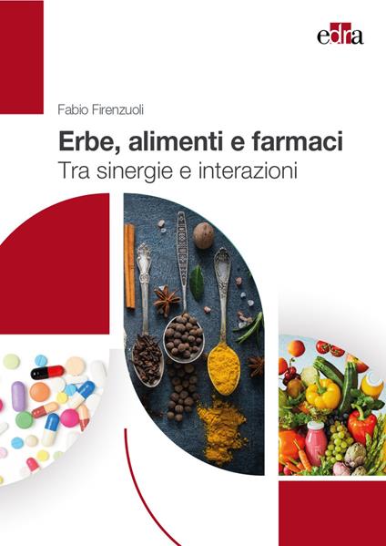 Erbe, alimenti e farmaci. Tra sinergie e interazioni - Fabio Firenzuoli - copertina