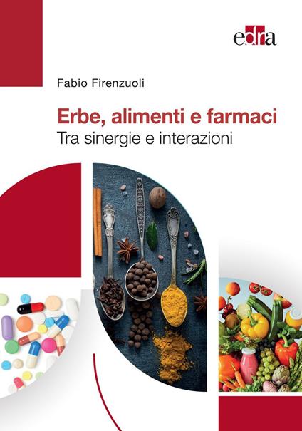 Erbe, alimenti e farmaci. Tra sinergie e interazioni - Fabio Firenzuoli - ebook