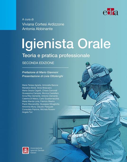 Igienista orale. Teoria e pratica professionale - Antonia Abbinante,Viviana Cortesi Ardizzone - ebook