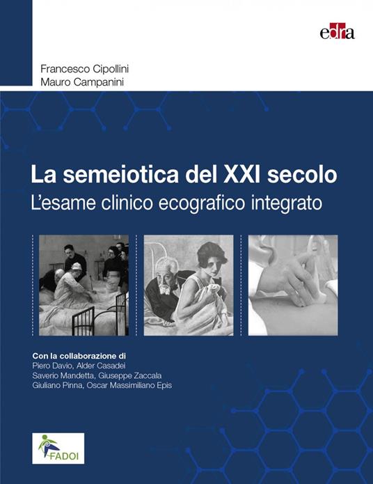 La semeiotica del XXI secolo. L'esame clinico ecografico integrato - Francesco Cipollini,Mauro Campanini - copertina