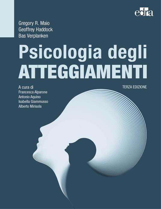 Psicologia degli atteggiamenti - Gregory R. Maio,Geoffrey Haddock,Bas Verplanken - copertina