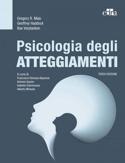 Psicologia degli atteggiamenti - Geoffrey Haddock,Gregory R. Maio,Bas Verplanken,Francesca Alparone - ebook