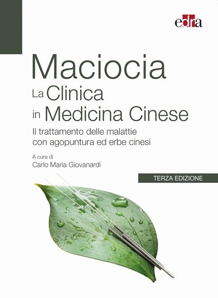 La clinica in medicina cinese. Il trattamento delle malattie con agopuntura e erbe cinesi - Giovanni Maciocia - copertina
