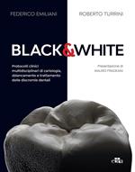 Black&white. Protocolli clinici multidisciplinari di cariologia, sbiancamento e trattamento delle discromie dentali