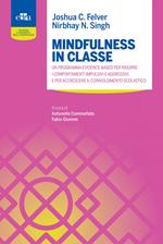 Mindfulness in classe. Un programma evidence-based per ridurre i comportamenti impulsivi e aggressivi e per accrescere il coinvolgimento scolastico