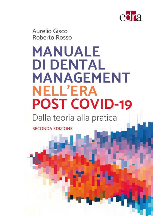 Manuale di Dental Management nell'era post Covid-19. Dalla teoria alla pratica - Aurelio Gisco,Roberto Rosso - ebook