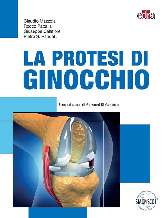 La protesi di ginocchio - Giuseppe Calafiore,Claudio Mazzola,Rocco Papalia,Pietro Randelli - ebook