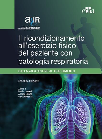 Il ricondizionamento all'esercizio fisico del paziente con patologia respiratoria. Dalla valutazione al trattamento - copertina