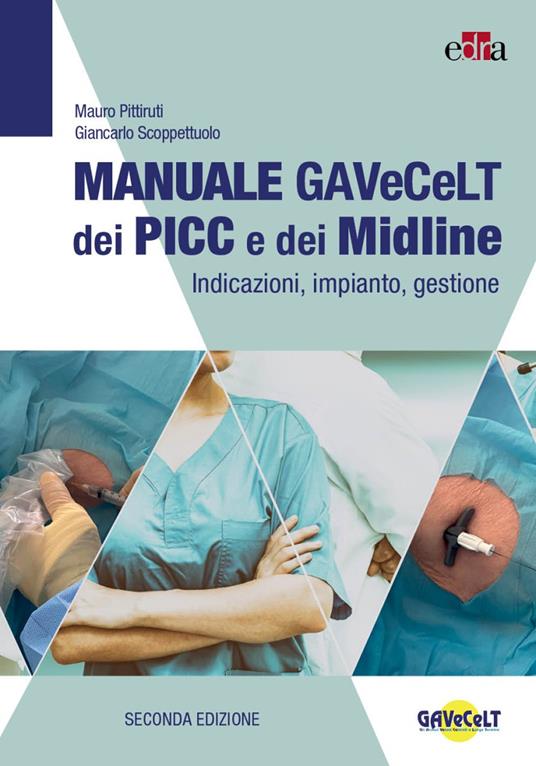 Manuale GAVeCeLT dei PICC e dei Midline. Indicazioni, impianto, gestione - Mauro Pittiruti,Giancarlo Scoppettuolo - copertina