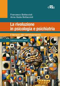 Libro La rivoluzione in psicologia e psichiatria Francesco Bottaccioli Anna Giulia Bottaccioli