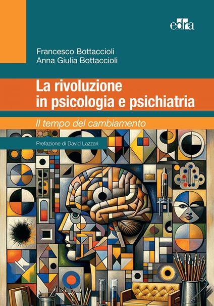 La rivoluzione in psicologia e psichiatria. Il tempo del cambiamento - Anna Giulia Bottaccioli,Francesco Bottaccioli - ebook