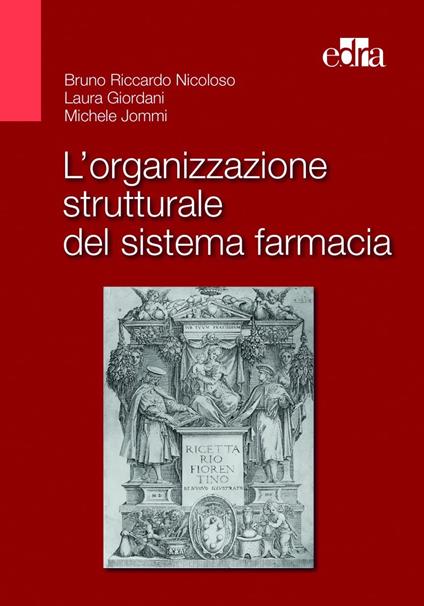 L'organizzazione strutturale del sistema farmacia - Bruno Riccardo Nicoloso,Laura Giordani,Michele Jommi - copertina