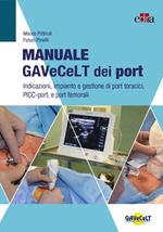 Manuale GAVeCeLT dei port. Indicazioni, impianto e gestione di port toracici, PICC-port e port femorali