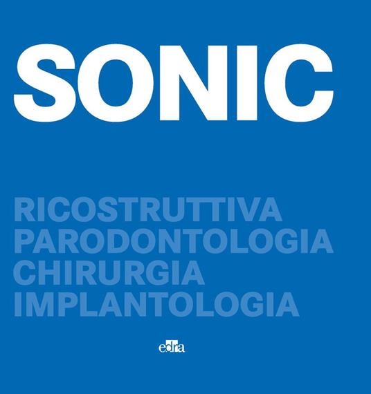 SONIC. Ricostruttiva, parodontologia, chirurgia, implantologia - copertina