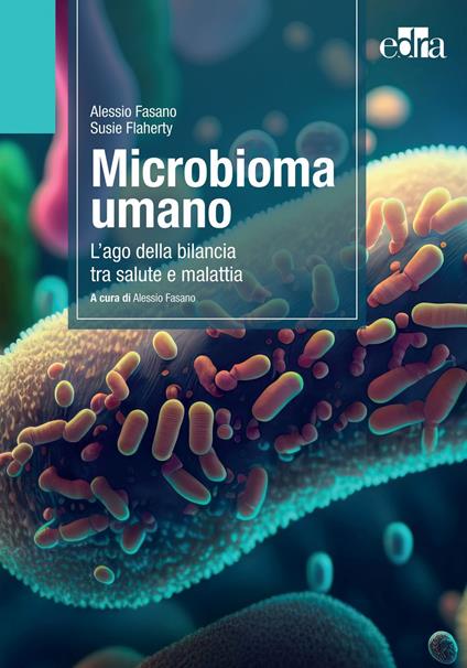 Microbioma umano. L'ago della bilancia tra salute e malattia - Alessio Fasano,Susie Flaherty - ebook