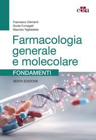 Farmacologia generale e molecolare. Fondamenti