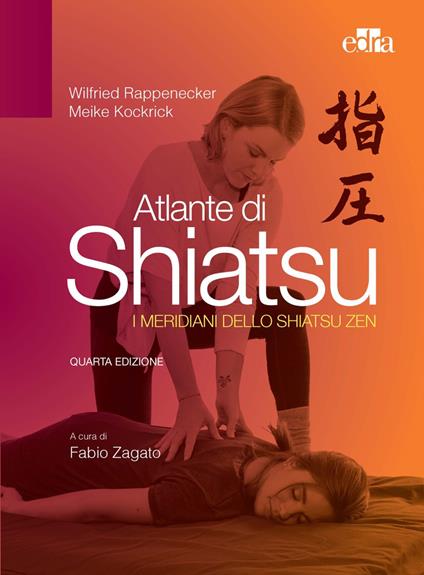 Atlante di shiatsu. I meridiani dello shiatsu zen - Wilfried Rappenecker,Meike Kockrick - copertina