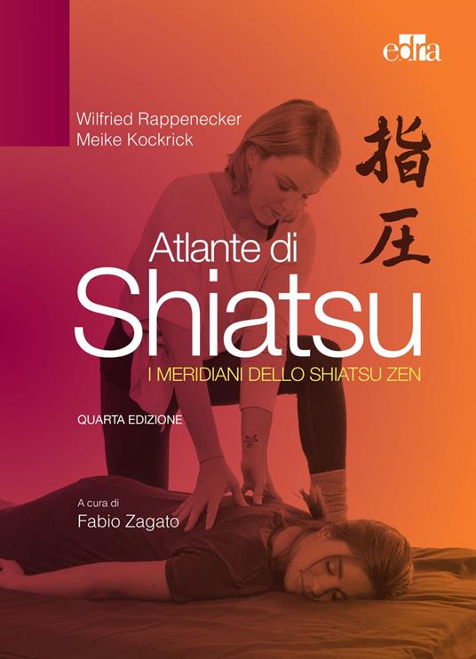 Atlante di shiatsu. I meridiani dello shiatsu zen - Meike Kockrick,Wilfried Rappenecker,Fabio Zagato,R. G. Guerini - ebook