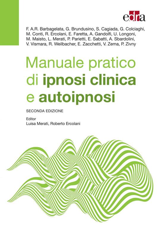 Manuale pratico di ipnosi clinica e autoipnosi - Roberto Ercolani,Luisa Merati - ebook