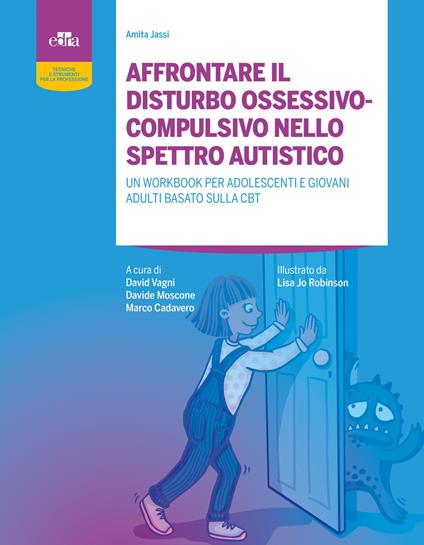 Affrontare il disturbo ossessivo-compulsivo nello spettro autistico. Un workbook per adolescenti e giovani adulti basato sulla CBT. Con espansione online - Amita Jassi - copertina