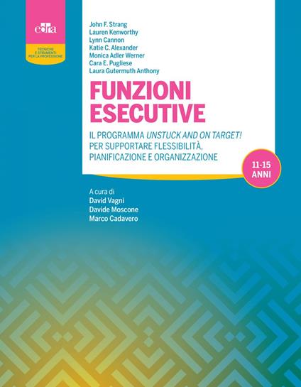 Funzioni esecutive. Il programma Unstuck and on Target! Per supportare flessibilità, pianificazione e organizzazione - Monica Adler Werner,Katie C. Alexander,Lynn Cannon,Laura Gutermuth Anthony - ebook