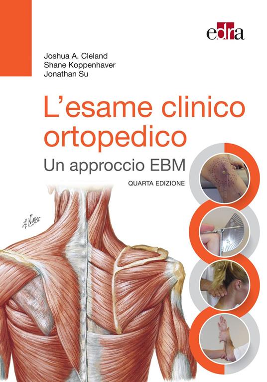 L' esame clinico ortopedico. Un approccio EBM - Joshua Cleland,Shane Koppenhaver,Jonathan Su,Giuseppe Milano - ebook
