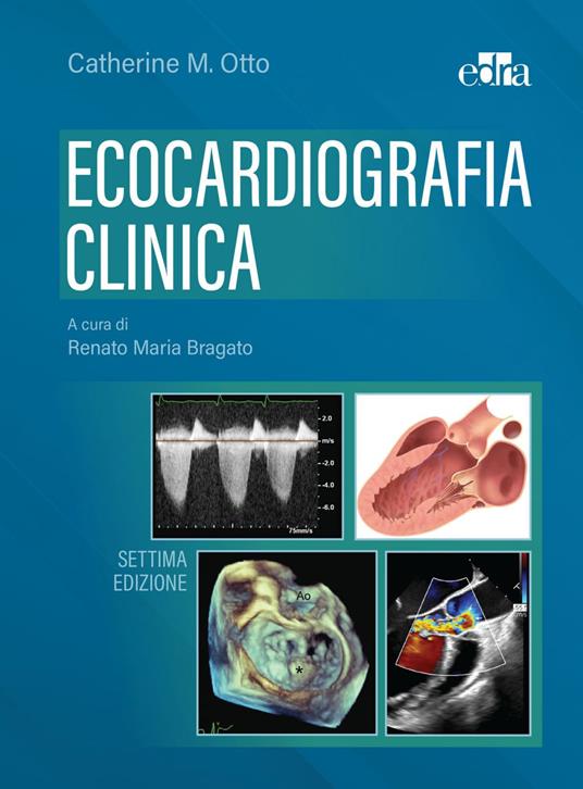 Ecocardiografia clinica - Catherine M. Otto,Renato Maria Bragato - ebook