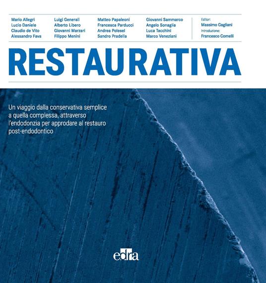 Restaurativa. Un viaggio dalla conservativa semplice a quella complessa, attraverso l'endodonzia per approdare al restauro post-endodontico - copertina