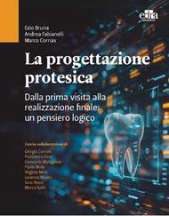 La progettazione protesica. Dalla prima visita alla realizzazione finale: un pensiero logico