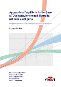 Approccio all'equilibrio acido-base, all'ossigenazione e agli elettroliti nel cane e nel gatto. Guida all'interpretazione dell'emogasanalisi in veterinaria
