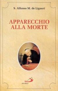 Apparecchio alla morte. Cioè considerazioni sulle massime eterne - Sant'Alfonso Maria de'Liguori - copertina